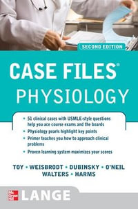 Case Files Physiology, Second Edition : Physiology - Eugene C. Toy