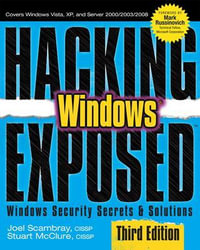 Hacking Exposed Windows : Microsoft Windows Security Secrets and Solutions, Third Edition - Joel Scambray