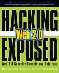 Hacking Exposed Web 2.0 : Web 2.0 Security Secrets and Solutions - Rich Cannings