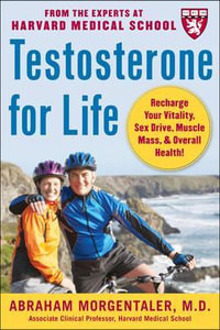 Testosterone for Life : Recharge Your Vitality, Sex Drive, Muscle Mass, and Overall Health - Abraham Morgentaler