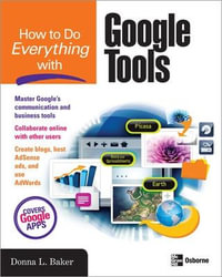 How to Do Everything with Google Tools : How to Do Everything - Donna Baker