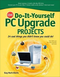 CNET Do-It-Yourself PC Upgrade Projects : Cnet Do-it-yourself - Guy Hart-Davis