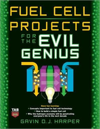 Fuel Cell Projects for the Evil Genius : The Evil Genius Series - Gavin D J Harper