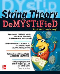 String Theory Demystified : A Self-teaching Guide : The Demystified Series - David McMahon