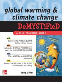 Global Warming and Climate Change Demystified : A Self-teaching Guide : The Demystified Series - Jerry Silver