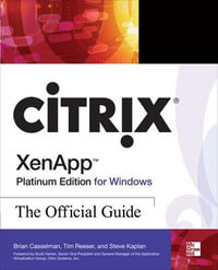 Citrix XenApp Platinum Edition for Windows : The Official Guide - Tim Reeser