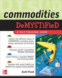 Commodities Demystified : The Demystified Series - Scott Frush