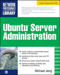 Ubuntu Server Administration : Network Professional's Library - Michael Jang