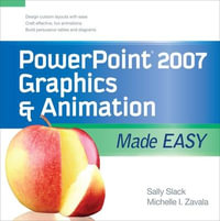 PowerPoint 2007 Graphics & Animation Made Easy : Made Easy Series - Sally Slack