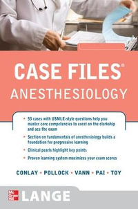 Case Files Anesthesiology : Case Files Anesthesiology - Lydia A. Conlay