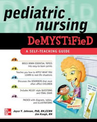 Pediatric Nursing Demystified : A Self-teaching Guide : The Demystified Series - Joyce Y. Johnson