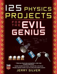 125 Physics Projects for the Evil Genius : The Evil Genius Series - Jerry Silver