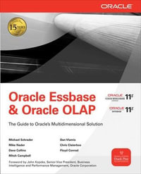 Oracle Essbase & Oracle OLAP : The Guide to Oracle's Multidimensional Solution - Michael Schrader