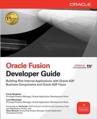 Oracle Fusion Developer Guide : Building Rich Internet Applications with Oracle ADF Business Components and Oracle ADF Faces - Frank Nimphius