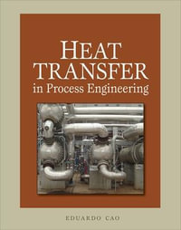 Heat Transfer in Process Engineering : Mechanical Engineering - Eduardo Cao