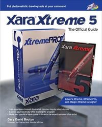 Xara Xtreme 5 : The Official Guide - Gary David Bouton