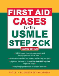 First Aid Cases for the USMLE Step 2 CK, Second Edition : First Aid USMLE - Tao Le