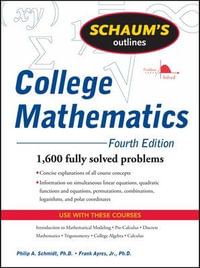 Schaum's Outline of College Mathematics, Fourth Edition : Schaum's Outlines - Philip Schmidt