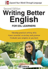 Writing Better English for ESL Learners, Second Edition : English Dictionary - Ed Swick