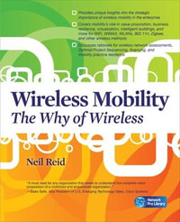 Wireless Mobility : The Why of Wireless - Neil P. Reid