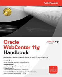 Oracle WebCenter 11g Handbook : Build Rich, Customizable Enterprise 2.0 Applications - Frederic Desbiens