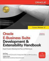 Oracle E-Business Suite Development and Extensibility Handbook : Oracle Press - Anil Passi