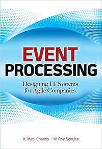 Event Processing : Designing It Systems for Agile Companies: Designing It Systems for Agile Companies - K. Mani Chandy