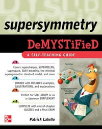 Supersymmetry Demystified : A Self-teaching Guide : The Demystified Series - Patrick LaBelle