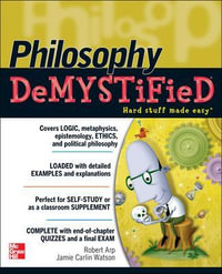 Philosophy Demystified : The Demystified Series - Robert Arp