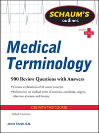 Schaum's Outline of Medical Terminology : Schaum's Outlines - Jim Keogh