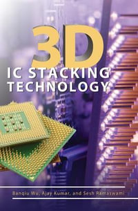 3D IC Stacking Technology : Electronics - Banqiu Wu