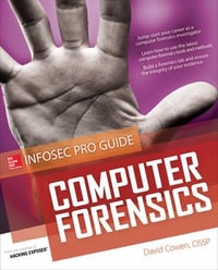 Computer Forensics InfoSec Pro Guide : Beginner's Guide - David Cowen