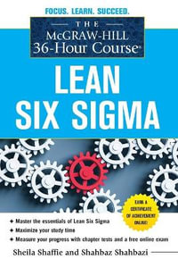 The McGraw-Hill 36-Hour Course : Lean Six Sigma - Sheila Shaffie