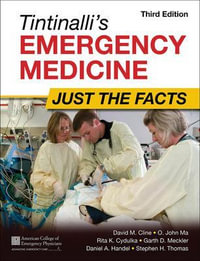 Tintinalli's Emergency Medicine : Just the Facts, Third Edition - David M. Cline