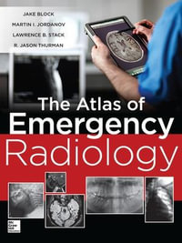 Atlas of Emergency Radiology : Emergency Medicine - Jake Block