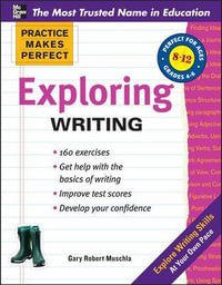 Exploring Writing : Practice Makes Perfect Series - Gary Robert Muschla