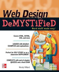 Web Design Demystified : Hard Stuff Made Easy : The Demystified Series - Wendy Willard