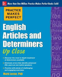 English Articles and Determiners Up Close : Practice Makes Perfect Series - Mark Lester