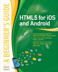 HTML5 for IOS and Android : A Beginner's Guide - Robin Nixon