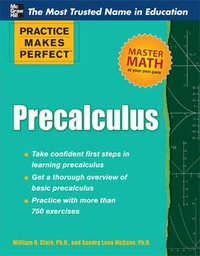 Precalculus : Practice Makes Perfect Series - William Clark