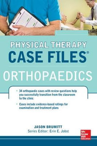 Physical Therapy Case Files Orthopaedics : Orthopaedics 1st edition - Jason Brumitt