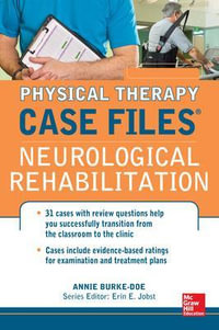 Physical Therapy Case Files : Neurological Rehabilitation - Annie Burke-Doe