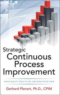 Strategic Continuous Process Improvement : Mechanical Engineering - Gerhard J. Plenert