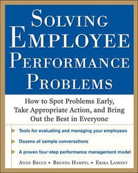 Solving Employee Performance Problems : How to Spot Problems Early, Take Appropriate Action, and Bring Out the Best in Everyone - Anne Bruce