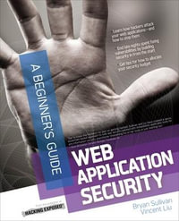 Web Application Security, A Beginner's Guide : Beginner's Guide - Bryan Sullivan