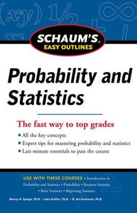 Schaum's Easy Outline of Probability and Statistics : Schaum's Easy Outlines Series - John J. Schiller