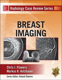 Radiology Case Review Series : Breast Imaging - Chris Flowers