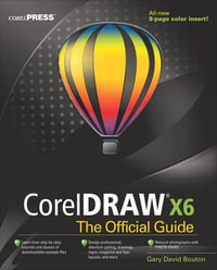 CorelDRAW X6 The Official Guide : The Official Guide - Gary David Bouton