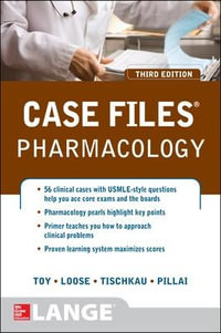 Case Files Pharmacology, Third Edition : Case Files (Lange) - Eugene C. Toy