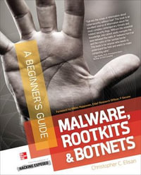 Malware, Rootkits & Botnets a Beginner's Guide : Beginner's Guide (McGraw Hill) - Christopher C. Elisan